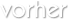 vorher