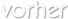 vorher