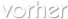 vorher