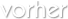 vorher
