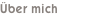 Über mich